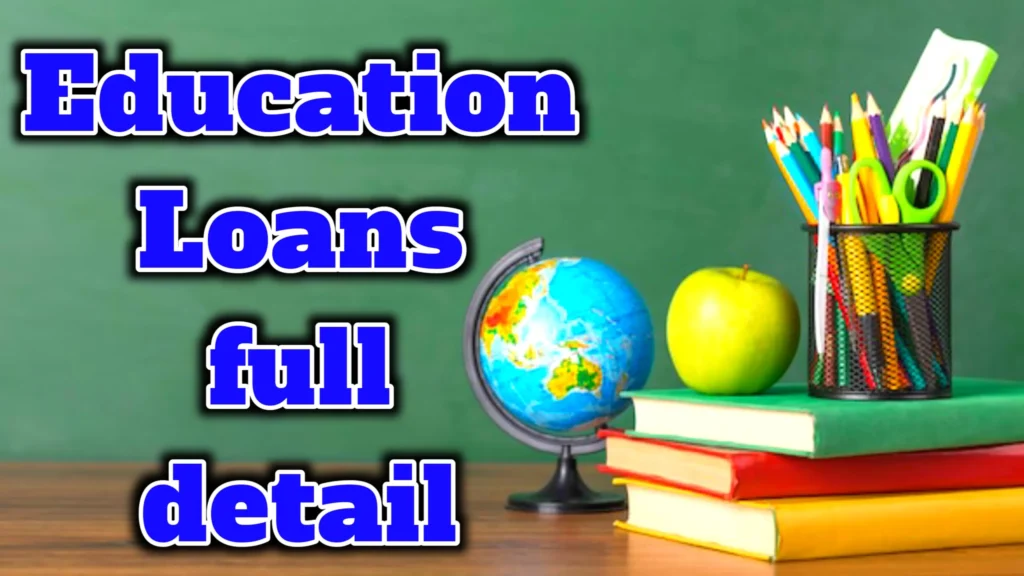 Education Loans full details